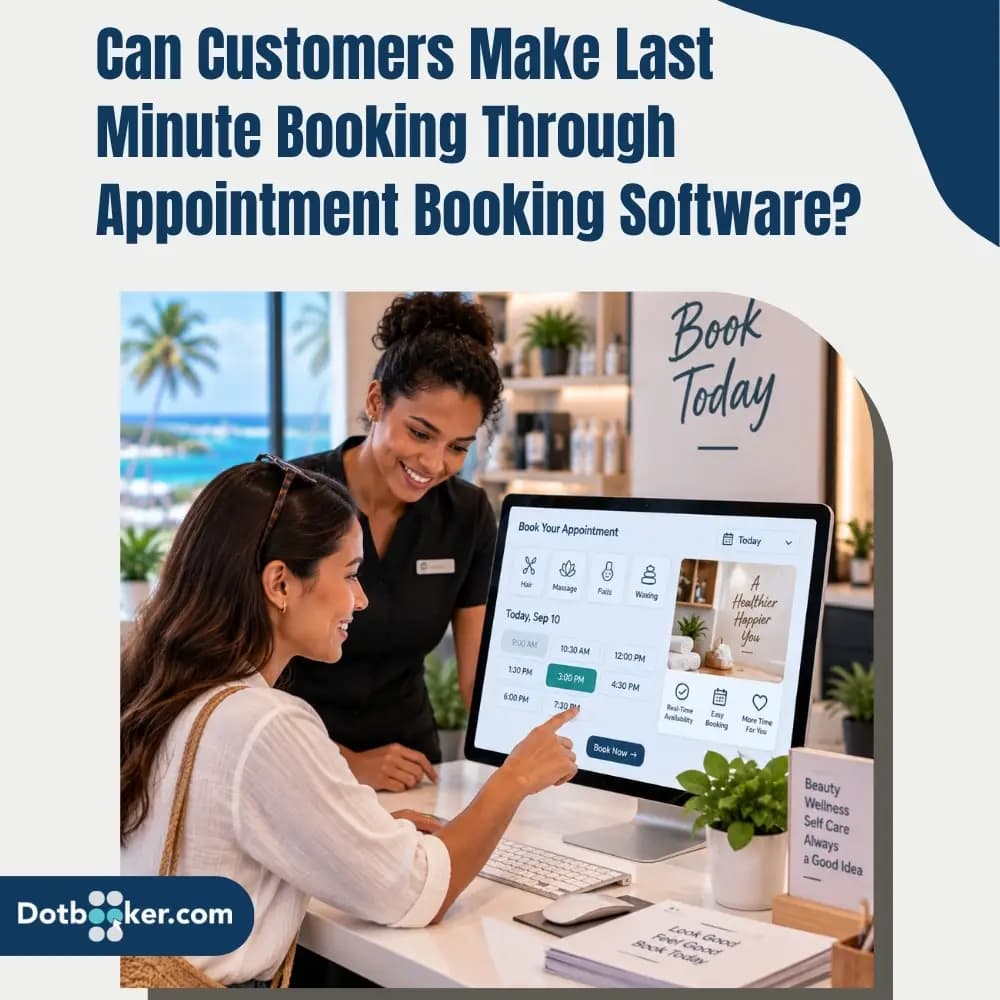 Can Customers Make Last Minute Booking Through Appointment Booking Software?