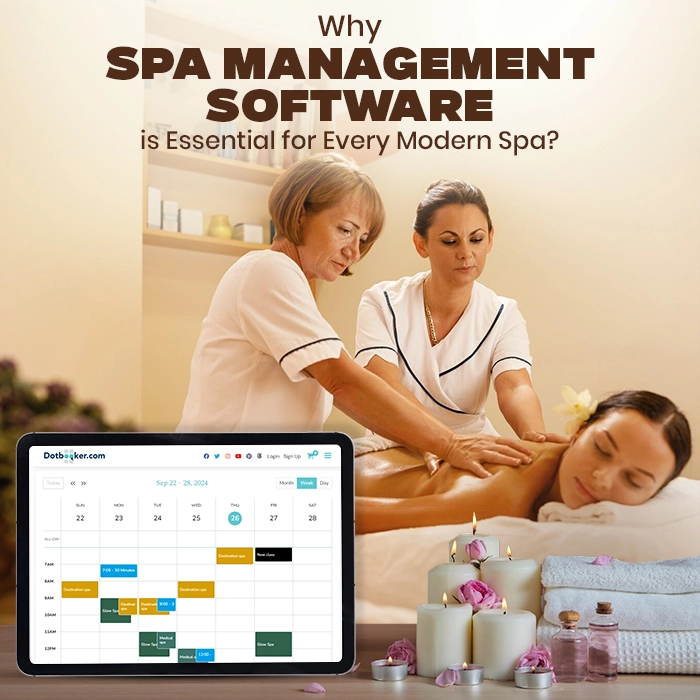 Why Spa Management Software is a Must-Have for Every Modern Spa