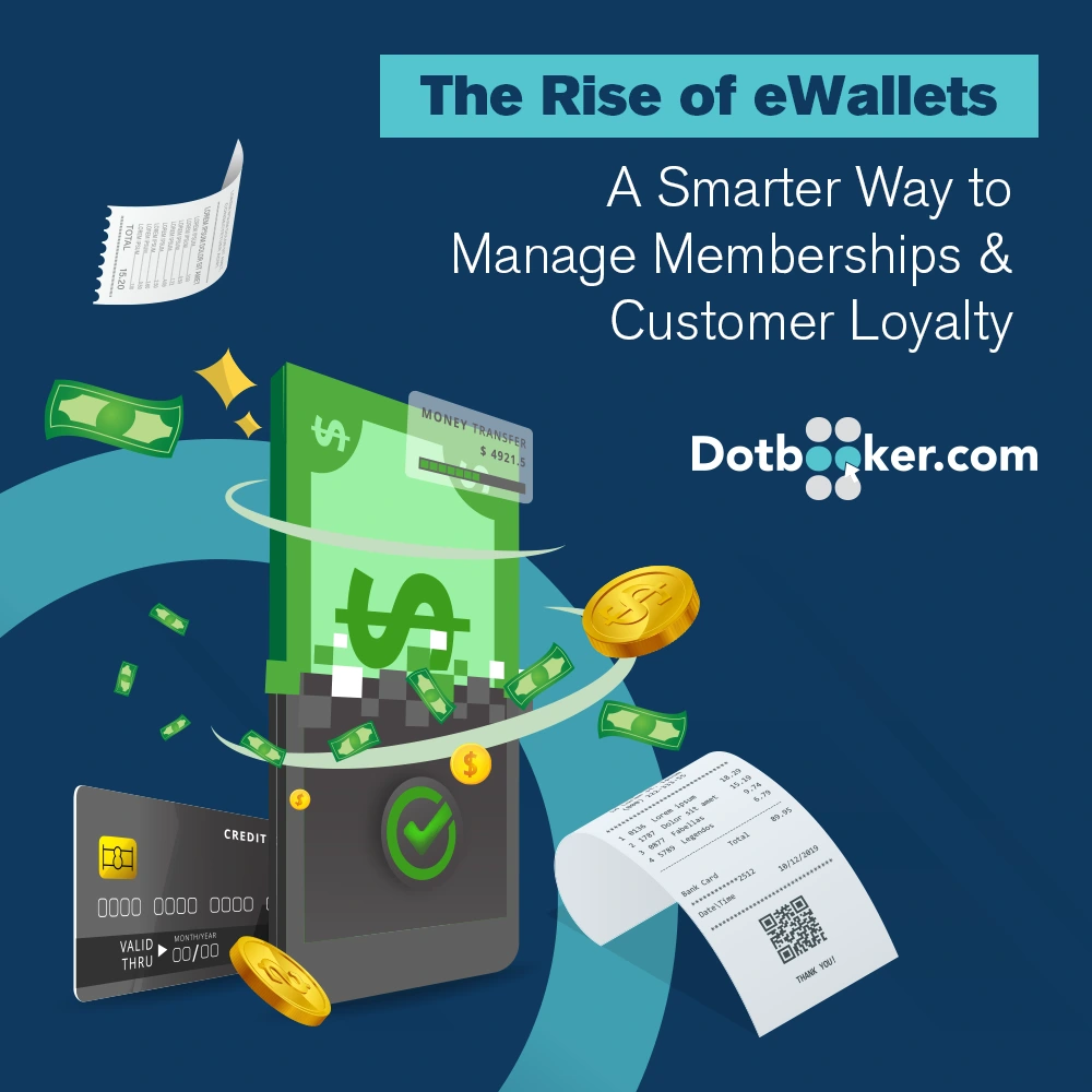 The Rise of eWallets: A Smarter Way to Manage Memberships & Customer Loyalty