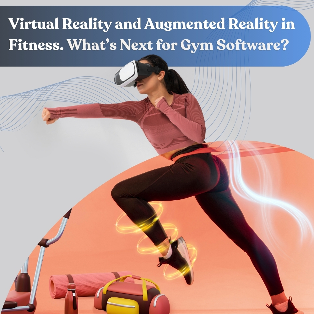 VR and AR in Fitness: What’s Next for Gym Software?