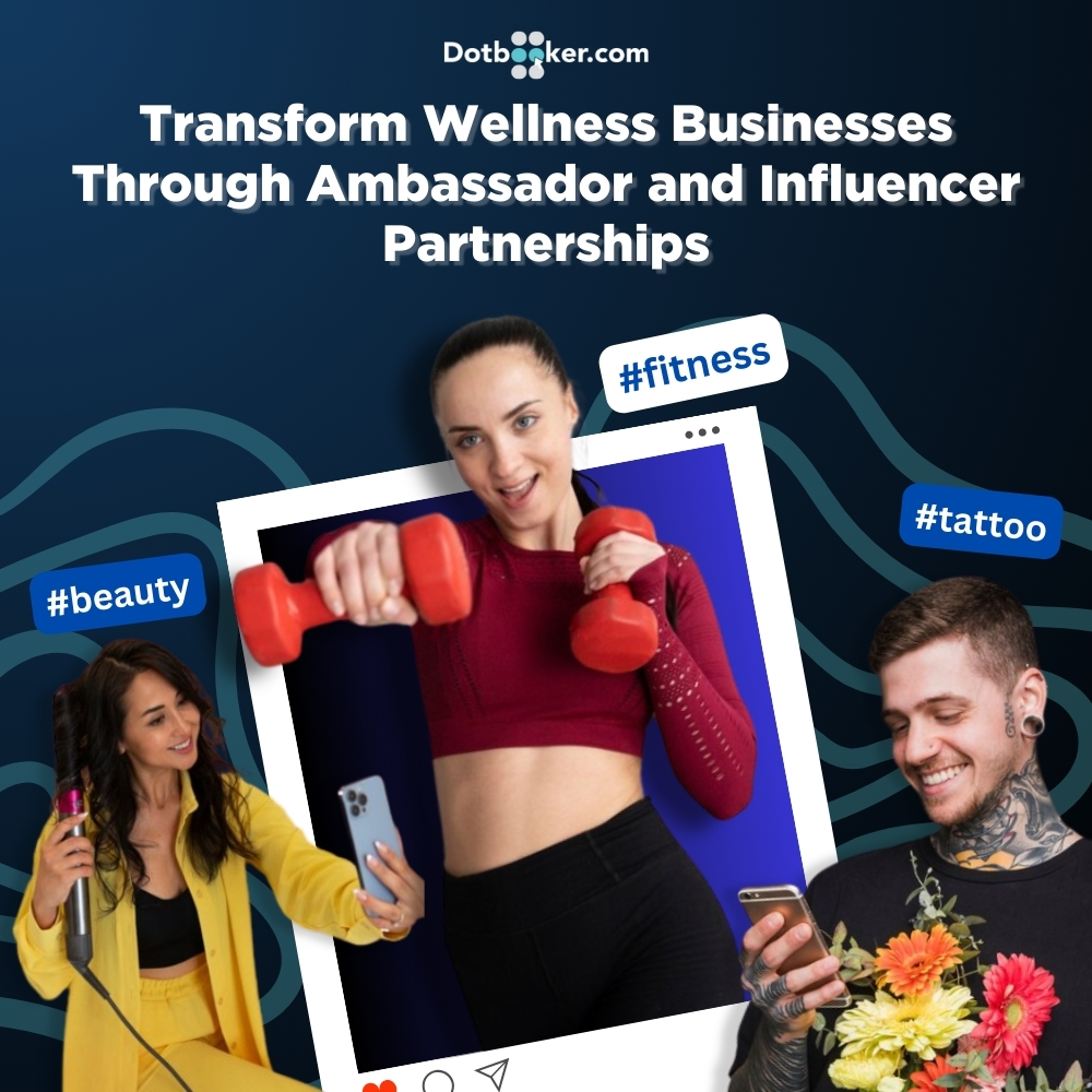 Transform Wellness Businesses Through Ambassador and Influencer Partnerships